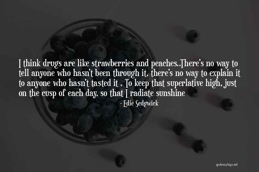 Radiate Quotes By Edie Sedgwick Radiate Quotes By Edie Sedgwick