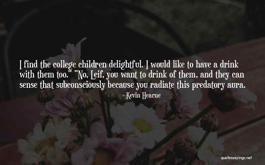 Radiate Quotes By Kevin Hearne Radiate Quotes By Kevin Hearne