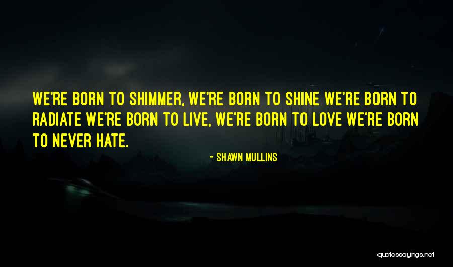 Radiate Quotes By Shawn Mullins Radiate Quotes By Shawn Mullins