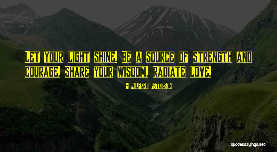 Radiate Quotes By Wilferd Peterson Radiate Quotes By Wilferd Peterson