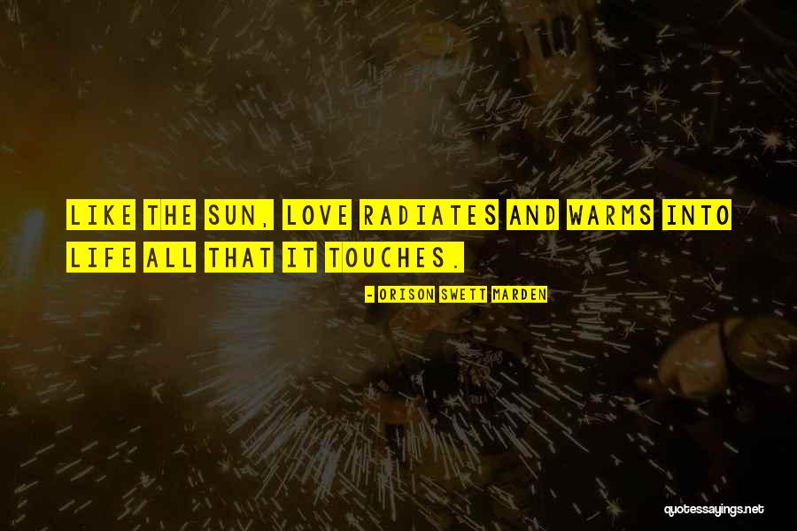 Radiates Quotes By Orison Swett Marden Radiates Quotes By Orison Swett Marden