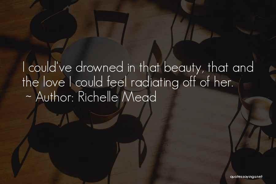 Radiating Beauty Quotes By Richelle Mead