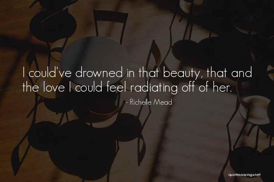 Radiating Love Quotes By Richelle Mead