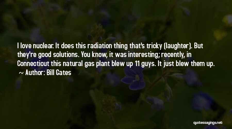 Radiation Love Quotes By Bill Gates