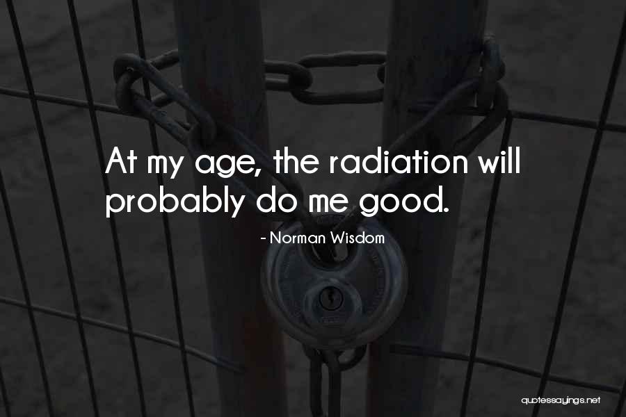 Radiation Quotes By Norman Wisdom Radiation Quotes By Norman Wisdom