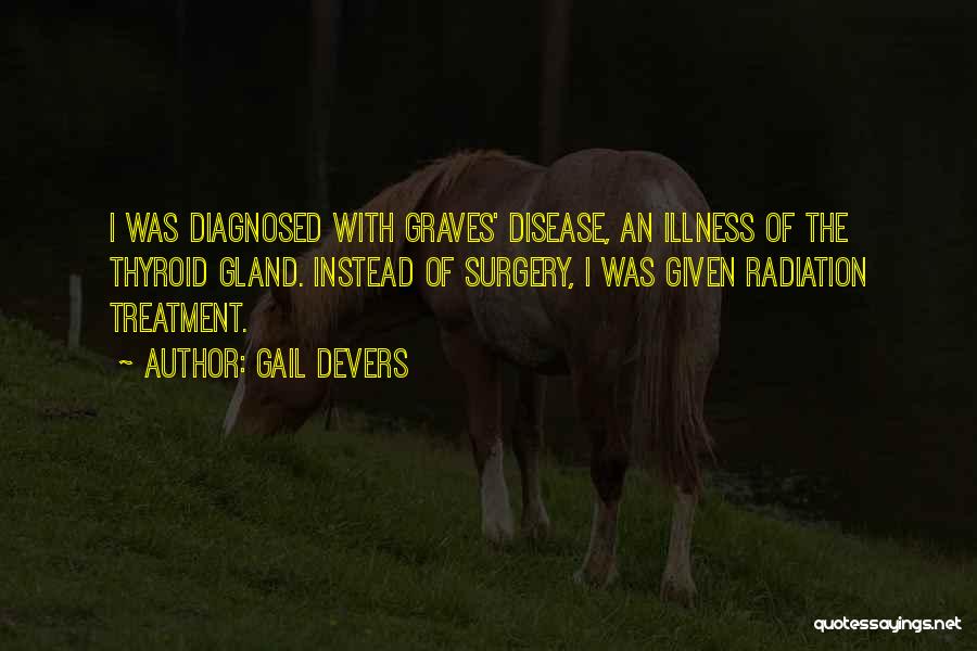 Radiation Treatment Quotes By Gail Devers