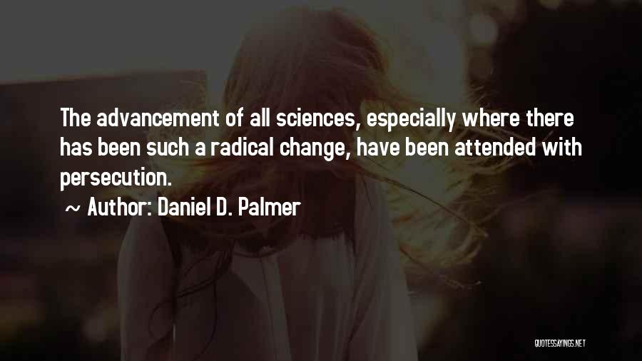 Radical Change Quotes By Daniel D. Palmer