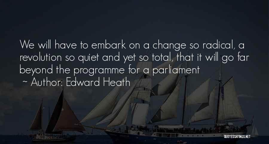 Radical Change Quotes By Edward Heath