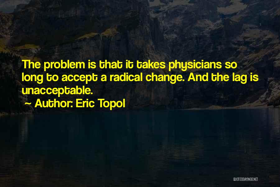 Radical Change Quotes By Eric Topol