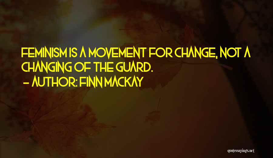 Radical Change Quotes By Finn Mackay