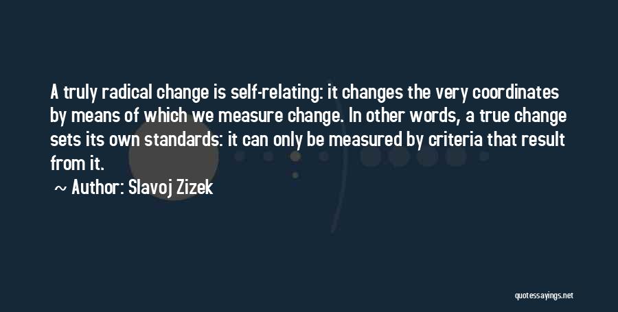 Radical Change Quotes By Slavoj Zizek