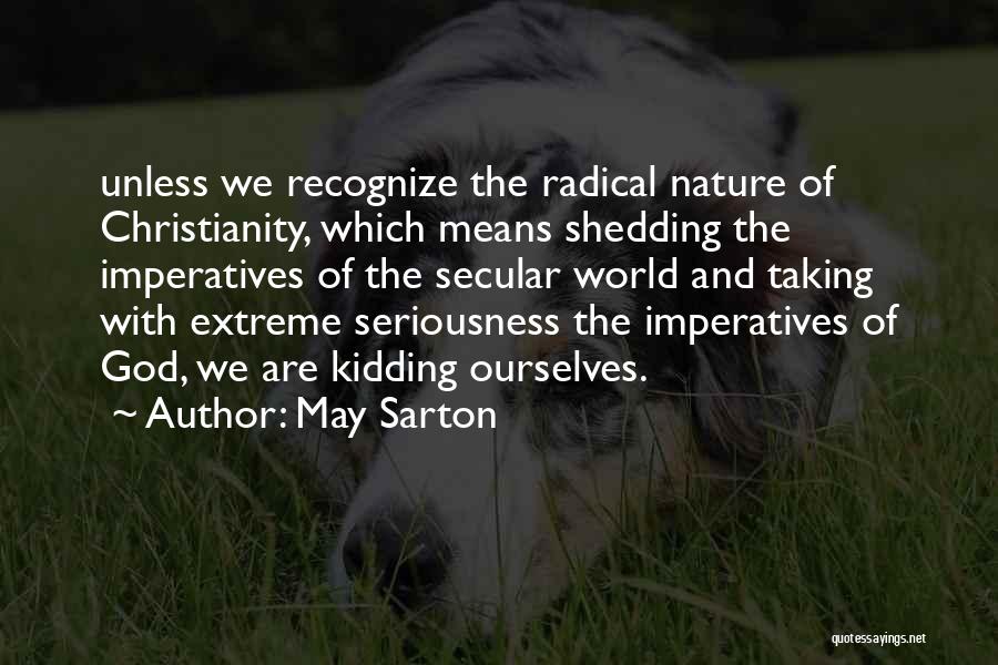 Radical Christianity Quotes By May Sarton