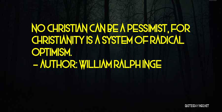 Radical Christianity Quotes By William Ralph Inge