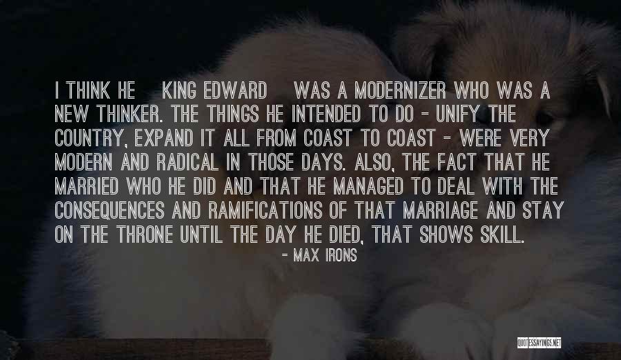 Radical Edward Quotes By Max Irons Radical Edward Quotes By Max Irons
