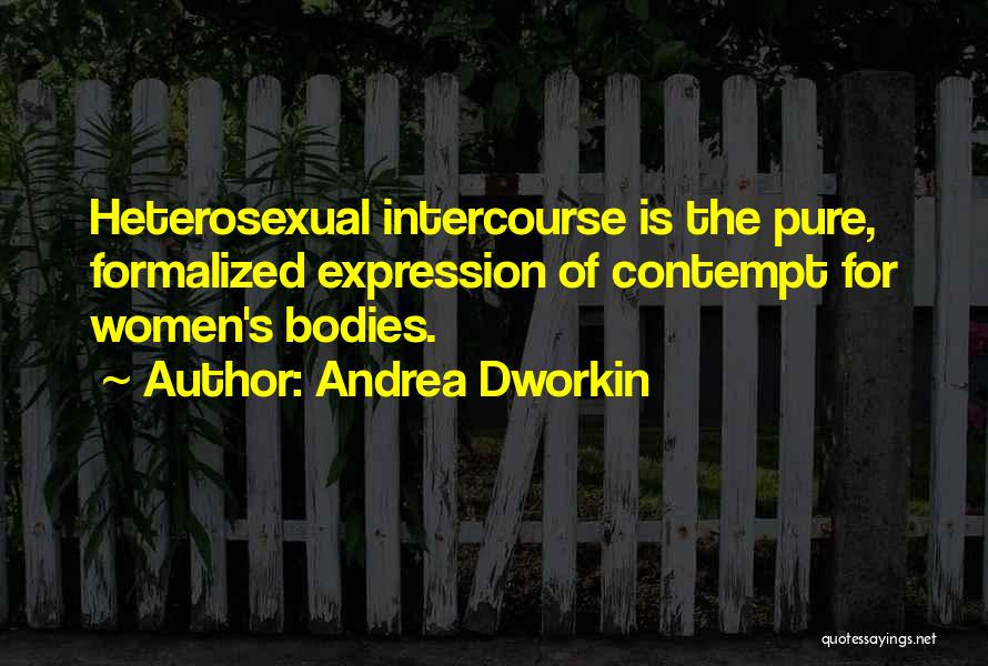 Radical Feminist Quotes By Andrea Dworkin