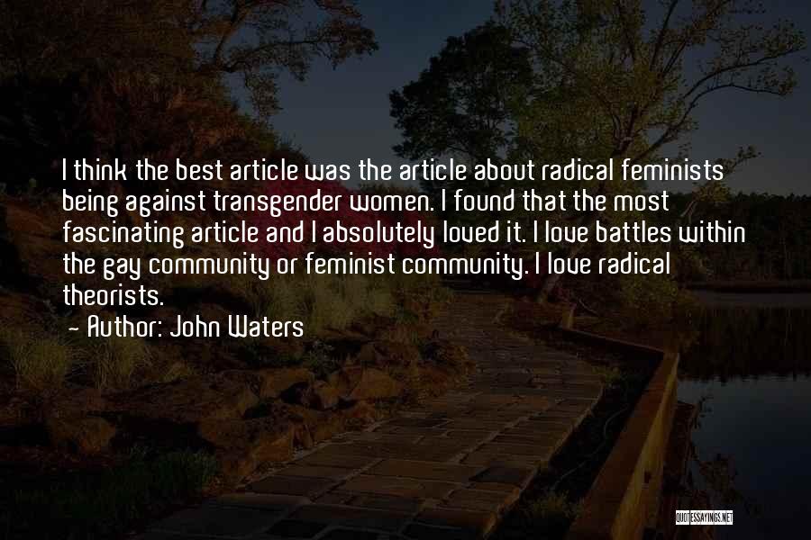 Radical Feminist Quotes By John Waters