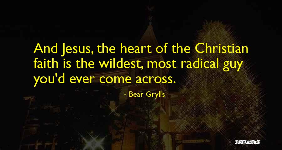 Radical Jesus Quotes By Bear Grylls