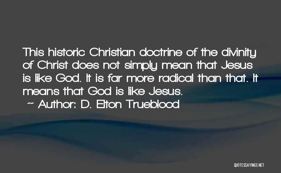 Radical Jesus Quotes By D. Elton Trueblood