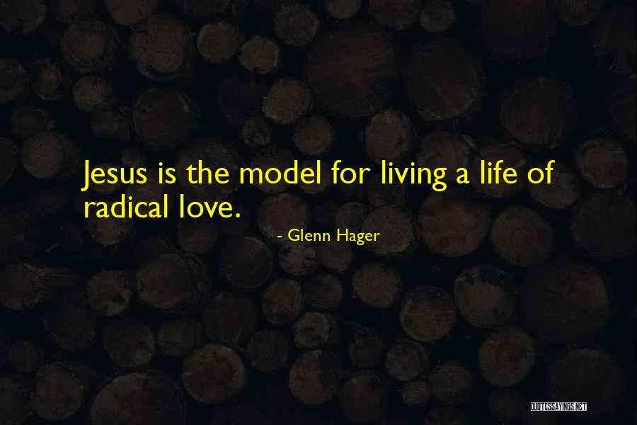 Radical Jesus Quotes By Glenn Hager