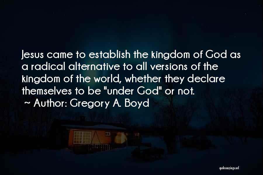 Radical Jesus Quotes By Gregory A. Boyd