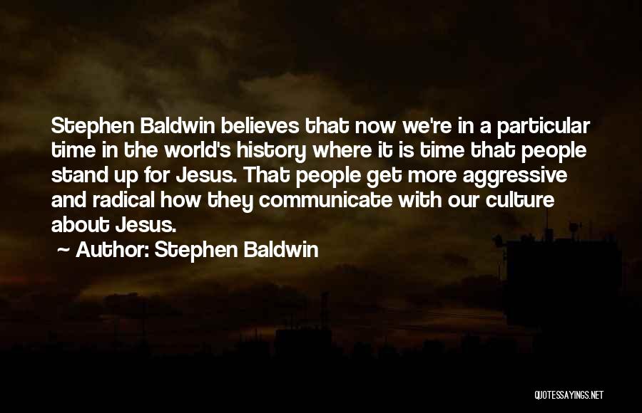 Radical Jesus Quotes By Stephen Baldwin