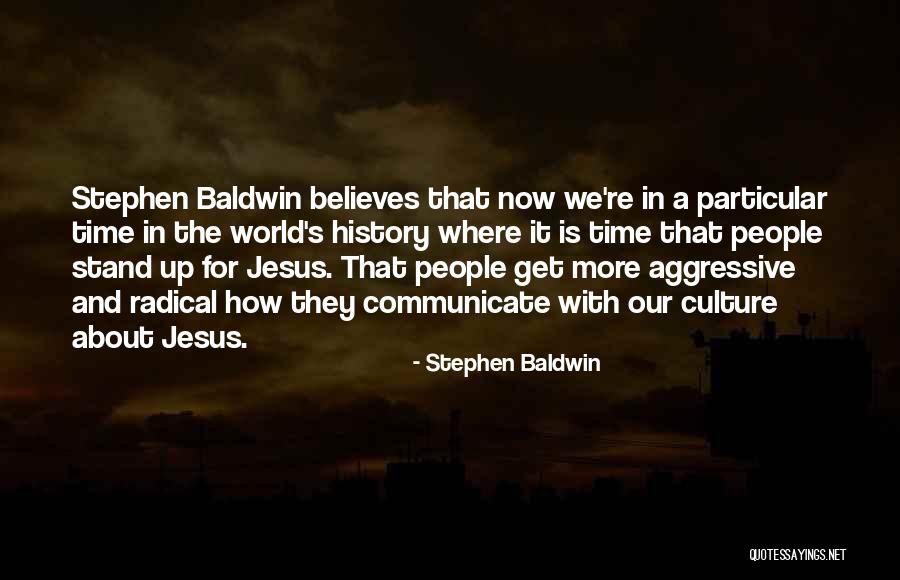 Radical Jesus Quotes By Stephen Baldwin