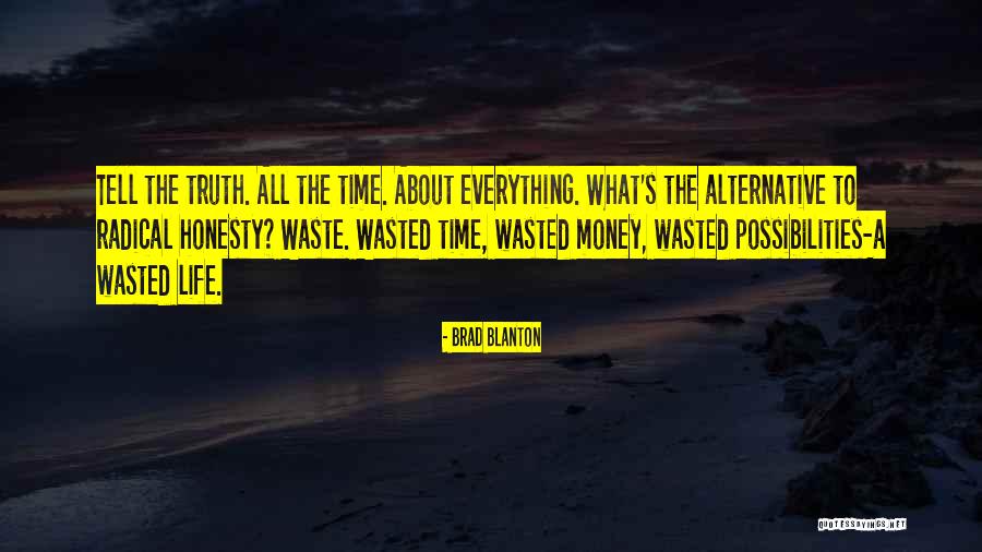 Radical Truth Quotes By Brad Blanton Radical Truth Quotes By Brad Blanton