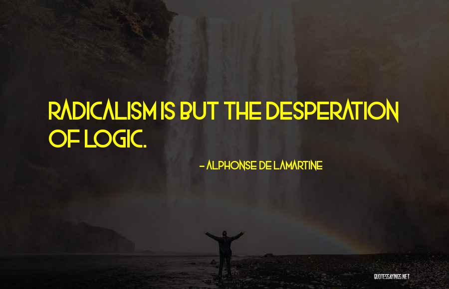 Radicalism Quotes By Alphonse De Lamartine Radicalism Quotes By Alphonse De Lamartine