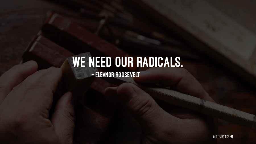 Radicalism Quotes By Eleanor Roosevelt Radicalism Quotes By Eleanor Roosevelt