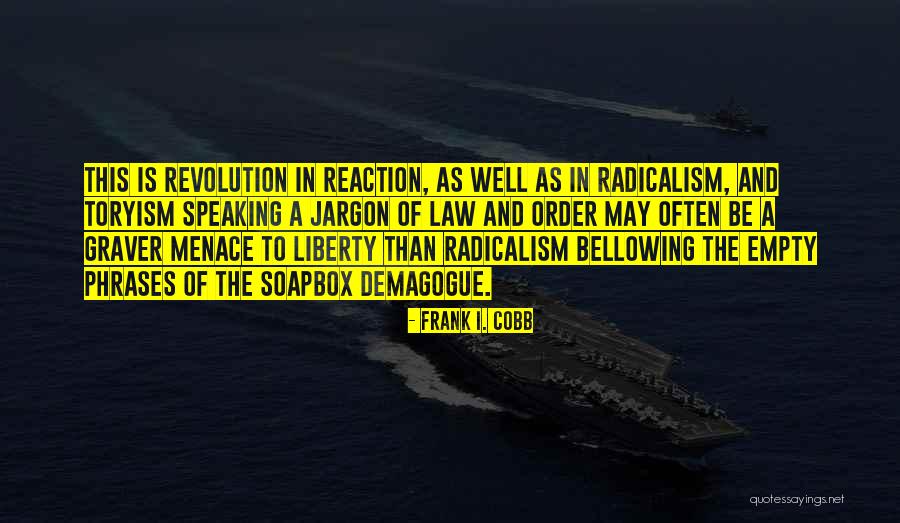 Radicalism Quotes By Frank I. Cobb Radicalism Quotes By Frank I. Cobb