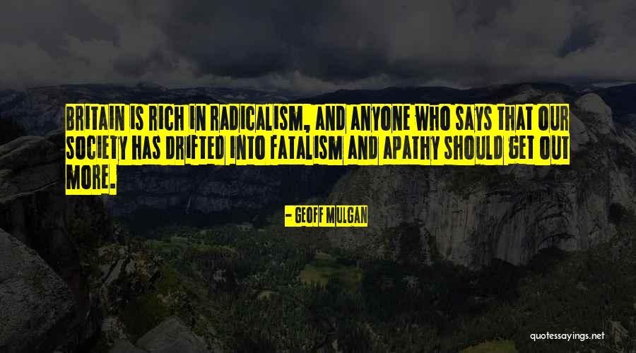 Radicalism Quotes By Geoff Mulgan Radicalism Quotes By Geoff Mulgan