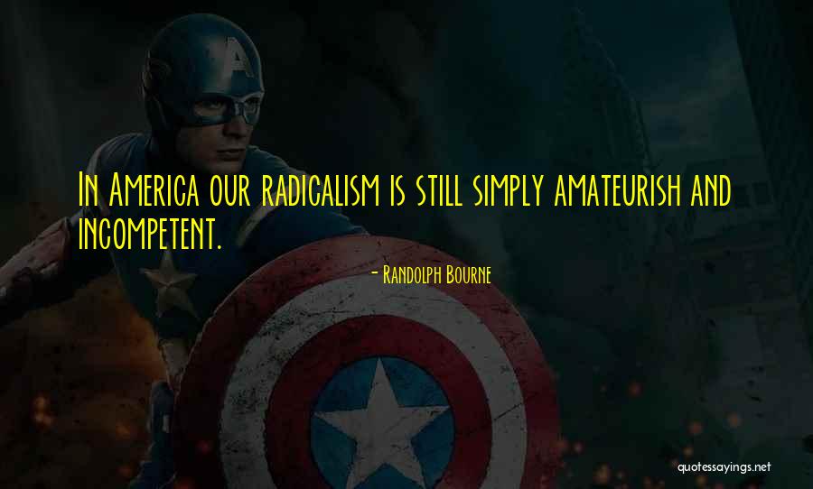 Radicalism Quotes By Randolph Bourne Radicalism Quotes By Randolph Bourne