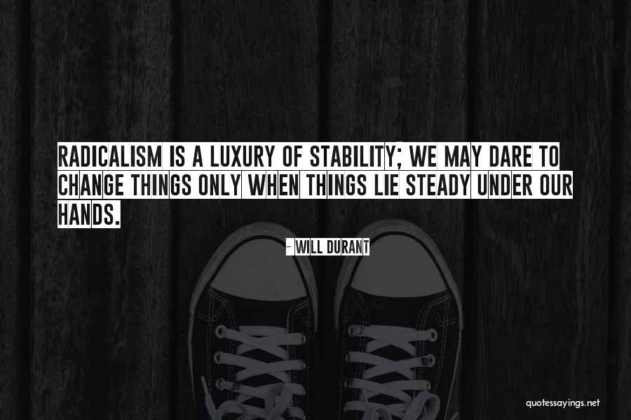 Radicalism Quotes By Will Durant Radicalism Quotes By Will Durant