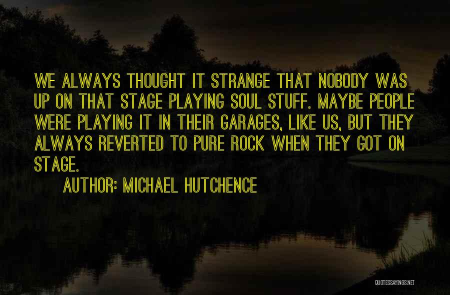 Radio Bergeijk Quotes By Michael Hutchence