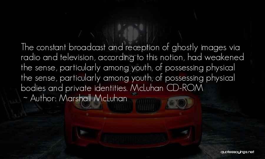 Radio Broadcast Quotes By Marshall McLuhan