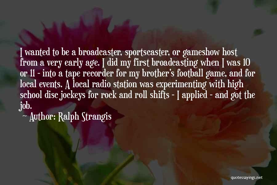 Radio Broadcasting Quotes By Ralph Strangis