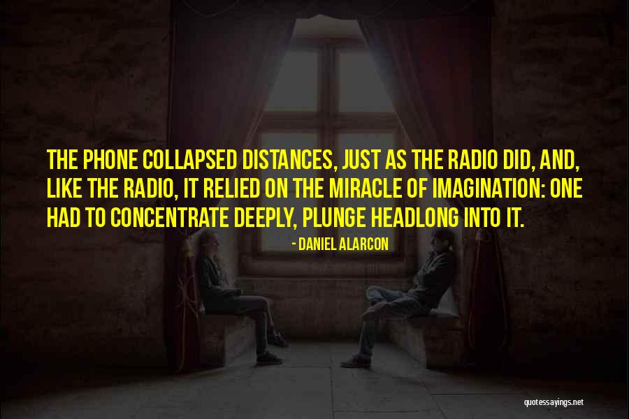 Radio Communication Quotes By Daniel Alarcon