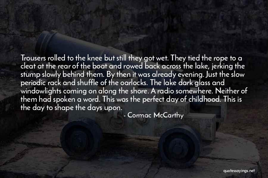 Radio Days Quotes By Cormac McCarthy