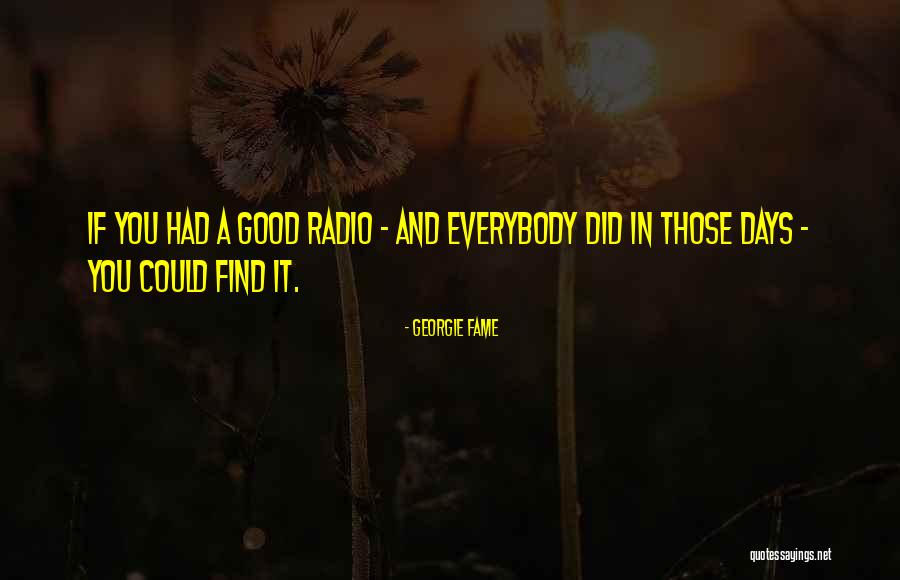 Radio Days Quotes By Georgie Fame Radio Days Quotes By Georgie Fame