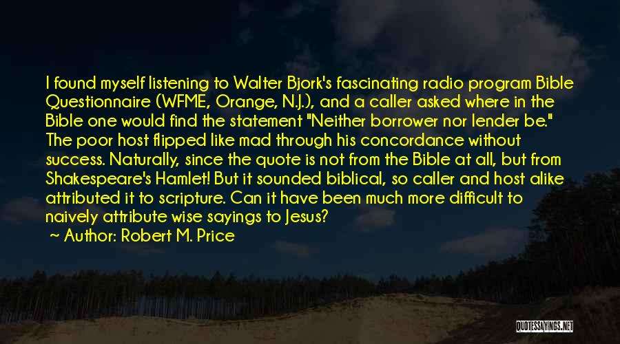 Radio Host Quotes By Robert M. Price