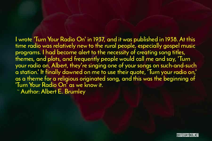 Radio Music Quotes By Albert E. Brumley