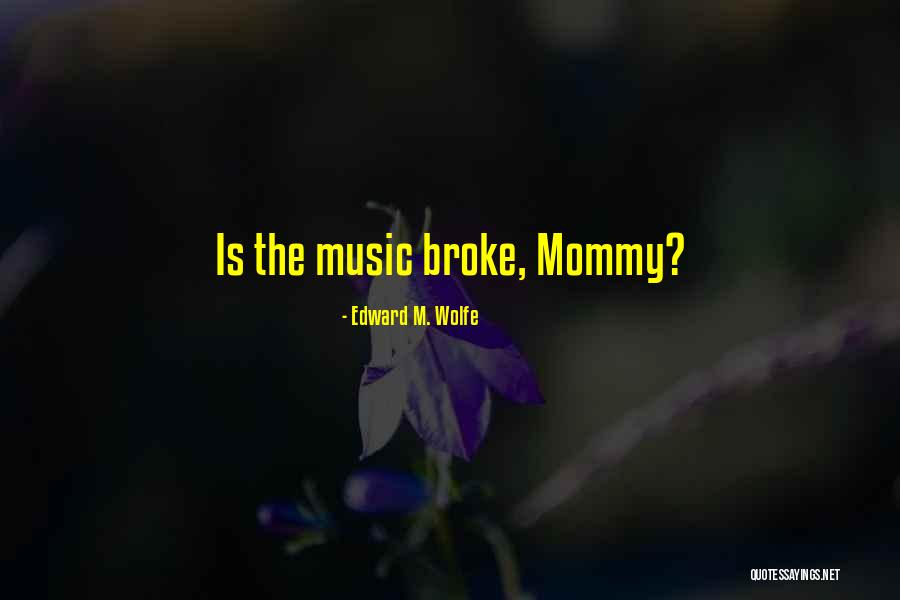 Radio Music Quotes By Edward M. Wolfe Radio Music Quotes By Edward M. Wolfe
