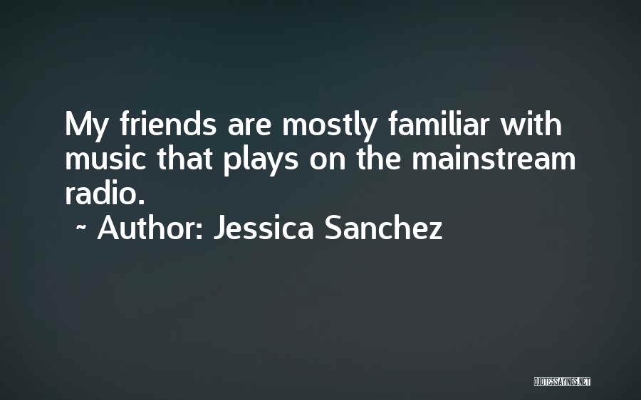 Radio Music Quotes By Jessica Sanchez