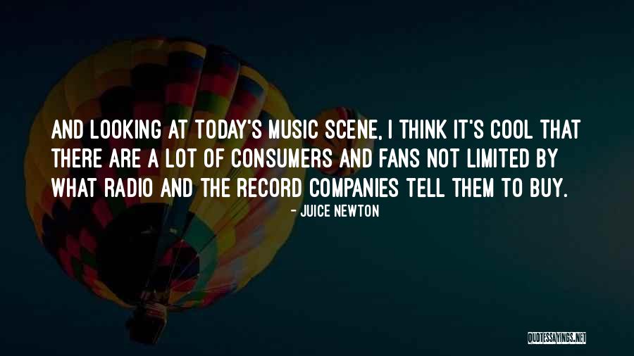 Radio Music Quotes By Juice Newton