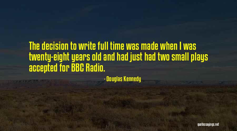 Radio Plays Quotes By Douglas Kennedy Radio Plays Quotes By Douglas Kennedy