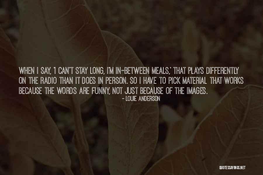 Radio Plays Quotes By Louie Anderson Radio Plays Quotes By Louie Anderson
