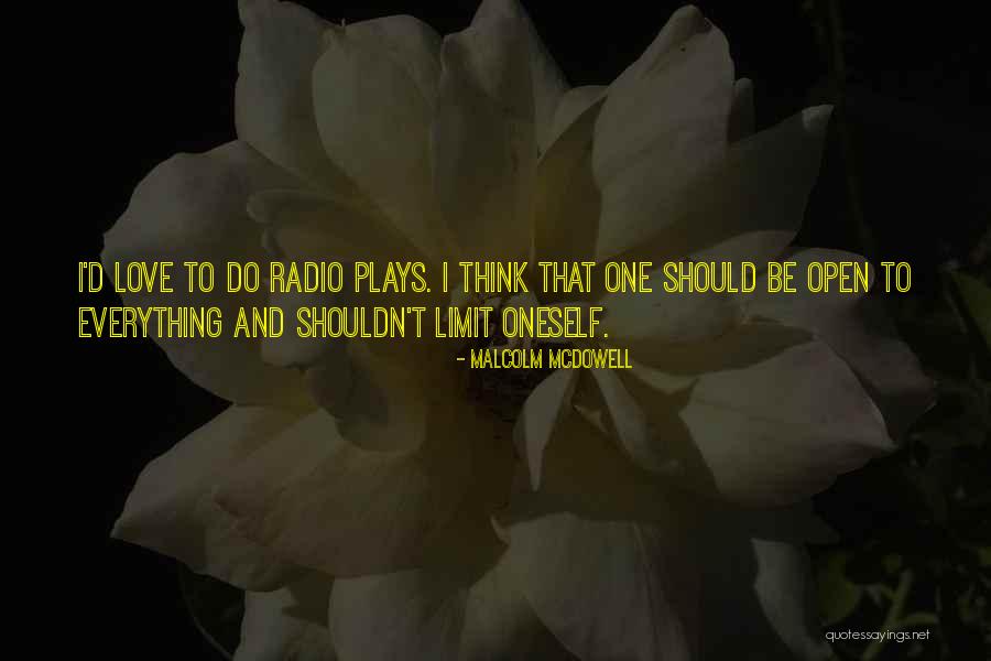 Radio Plays Quotes By Malcolm McDowell Radio Plays Quotes By Malcolm McDowell