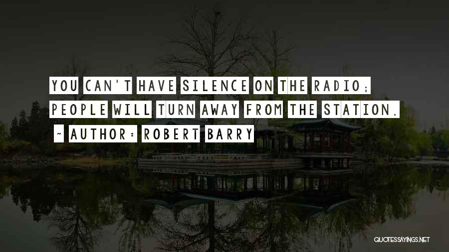 Radio Silence Quotes By Robert Barry