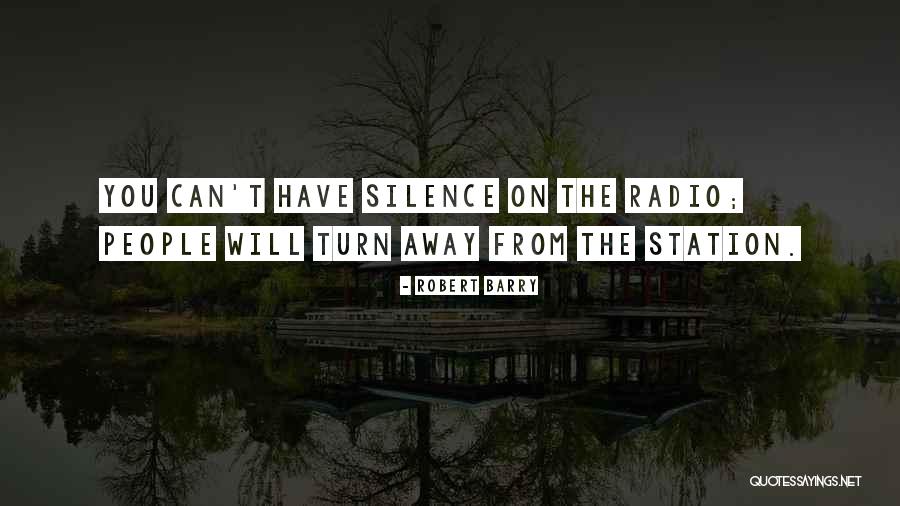 Radio Silence Quotes By Robert Barry