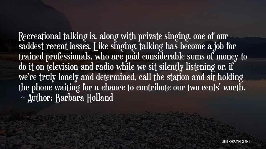 Radio Station Quotes By Barbara Holland